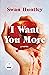 I Want You More