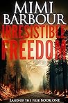 Irresistible Freedom (Land of the Free #1)