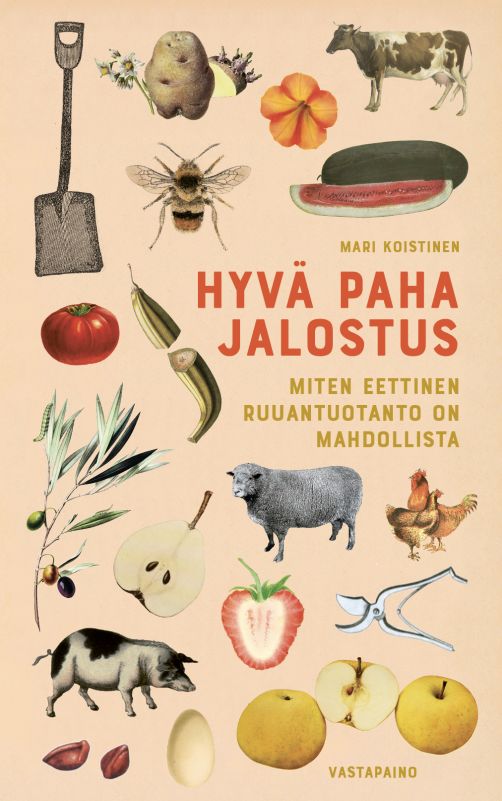 Hyvä paha jalostus : Miten eettinen ruuantuotanto on mahdollista