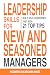 Leadership skills for new and seasoned managers: Build Self-Confidence Fast With 21 Top Tips You Can Implement Today to Create an Empowered, Highly Effective Workplace.