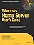 Windows Home Server Users Guide (Expert's Voice) by Andrew Edney (2007-10-29)
