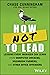 How NOT to Lead: Lessons Every Manager Can Learn from Dumpster Chickens, Mushroom Farmers, and Other Office Offenders