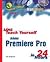 Sams Teach Yourself Adobe Premiere Pro in 24 Hours 2ND EDITION [PB,2004]