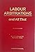 Labour Arbitrations and All That, Fourth Edition