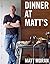 Dinner at Matt's by Moran, Matt (October 1, 2011) Hardcover