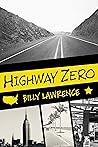 Highway Zero by Billy  Lawrence