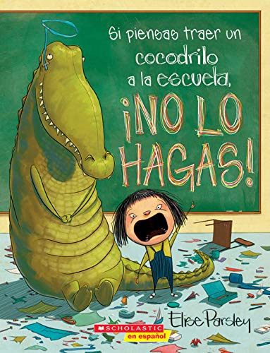 Si piensas traer un cocodrilo a la escuela No Lo Hagas! (Paperback)