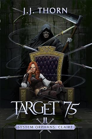 Target 75: A Post-Apocalyptic Fantasy & LitRPG (System Orphans : Claire Book 2)