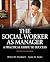 The Social Worker as Manager: A Practical Guide to Success with Pearson eText -- Access Card Package (7th Edition) by Robert W. Weinbach Lynne M. Taylor(2015-04-28)