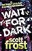 Wait For Dark (Alex Delillo 5) by Scott Frost (2010-12-09)
