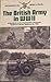 The British Army in Ww II: ...