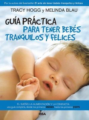 Guia Practica Para Tener Bebes Tranquilos y Felices (the Baby Whisperer Solves All Your Problems)[SPA-GUIA PRACTICA PARA TENER B][Spanish Edition][Paperback]