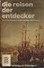 Die Reisen der Entdecker - ...