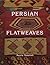 Persian Flatweaves [Hardcover] [2007] (Author) Parviz Tanavoli