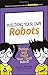 Building Your Own Robots: Design and Build Your First Robot! (Dummies Junior) [8/29/2016] Gordon McComb
