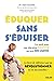 Eduquer sans s'épuiser