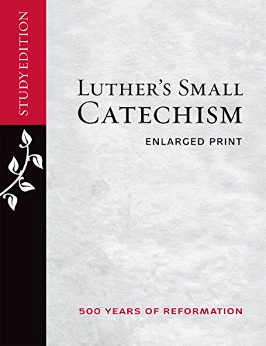 Luther's Small Catechism, Enlarged Anniversary Study Edition