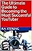 The Ultimate Guide to Becoming the Most Successful YouTuber by R.A. Sterling