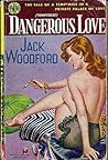 Dangerous Love by Jack Woodford