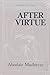 After virtue: a Study of Moral Theory