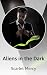 Aliens in the Dark by Scarlet Mercy