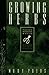 Growing Herbs (Cascadia Gardening Series) by Mary Preus by Mary Preus