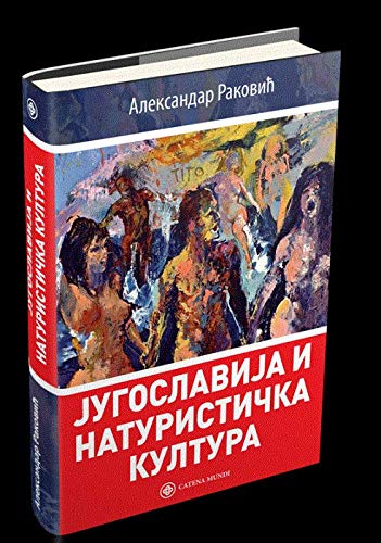 Jugoslavija i naturisticka kultura (Paperback)