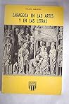 Zaragoza en las artes y en las letras (Colección Aragón) (Spanish Edition) Zaragoza en las artes y en las letras (Colección Aragón) (Spanish Edition)