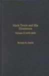 Mark Twain and His Illustrators: Volume II (1875-1883) Mark Twain and His Illustrators: Volume II (1875-1883)