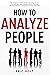 How To Analyze People: Read...