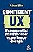 Confident UX: The Essential...