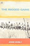 The Rigged Game: Corporate America and A People Betrayed by Hively, John (2005) Paperback