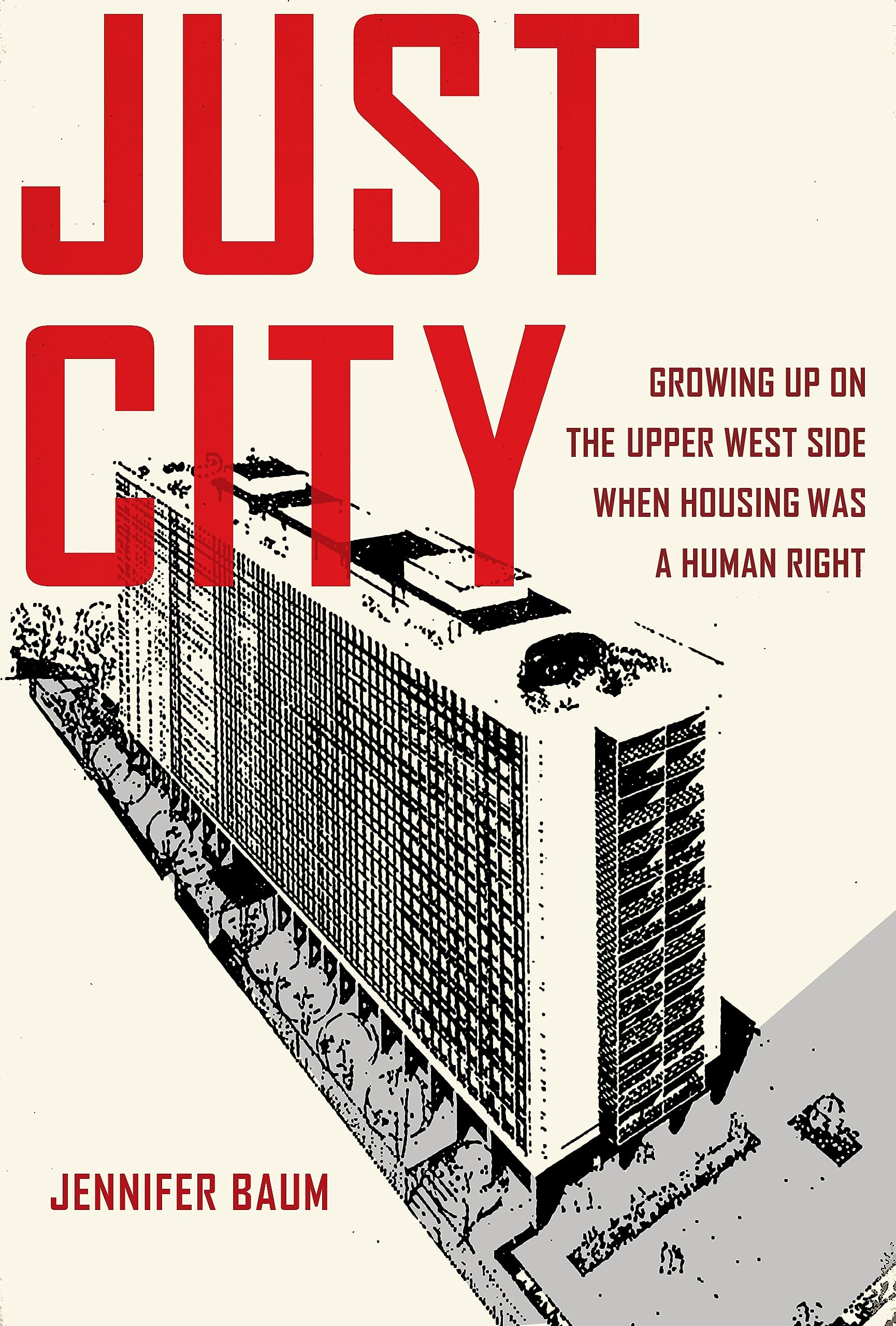Just City: Growing Up on the Upper West Side When Housing Was a Human Right (Kindle Edition)