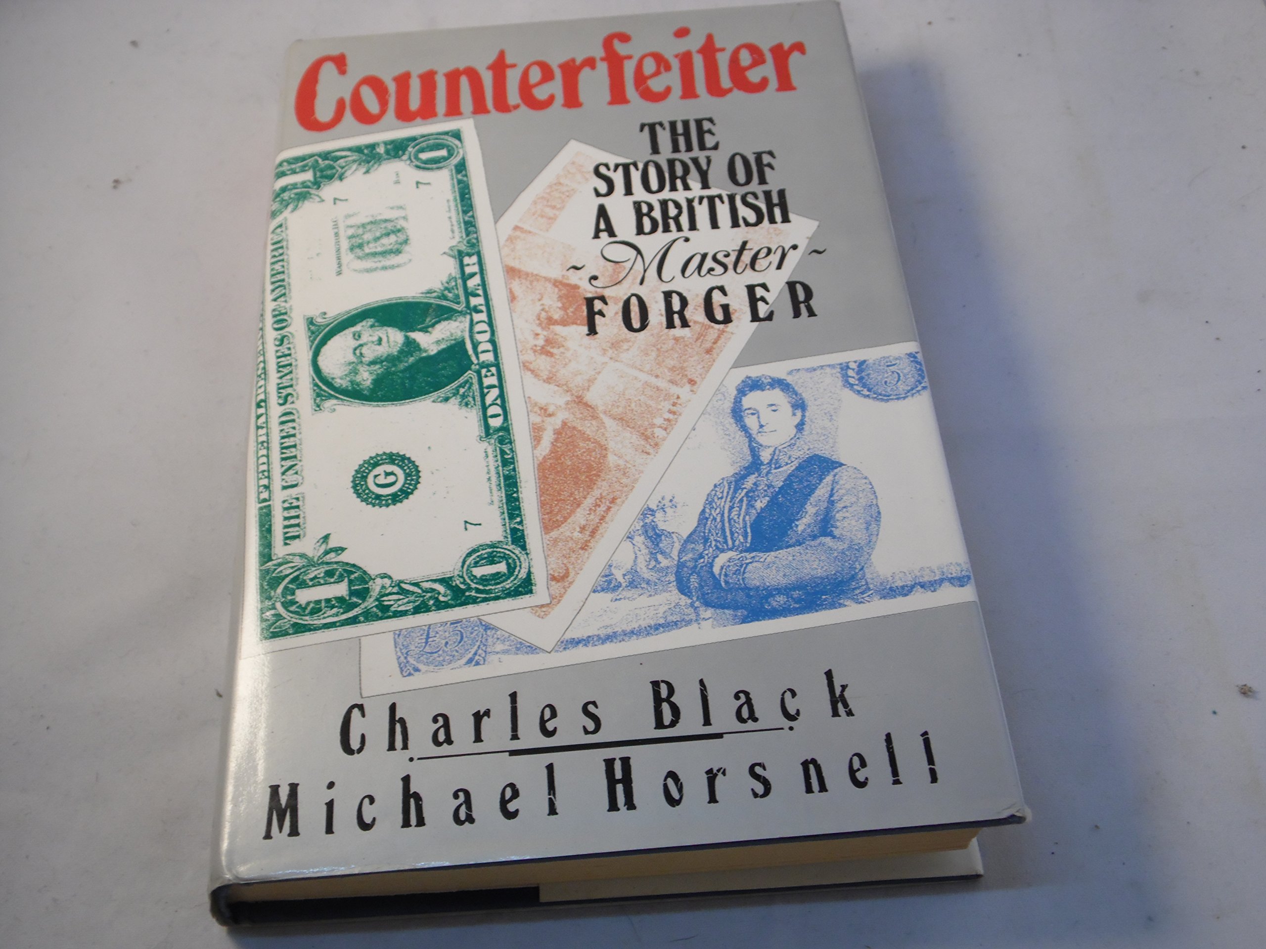 Counterfeiter : the Story of a British Master Forger / Charles Black and Michael Horsnell (Hardcover)