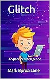 Glitch: A Spark of Intelligence