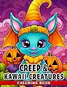 Creep & Kawaii Creatures s Coloring Book: Cute Creepy Chibi Coloring Pages With Many Inspirational Illustrations For All Ages To Relax And Relieve Stress