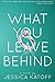 What You Leave Behind by Jessica Katoff (2014-04-21)