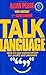 Talk Language: How to Use Conversation for Profit and Pleasure by Allan Pease (2002-10-17)