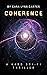 Coherence: A Hard Sci-Fi Thriller