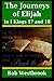 The Journeys of Elijah in 1 Kings 17 and 18 by Rob Westbrook (2012-07-14)