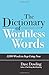 The Dictionary of Worthless Words by Dave J Dowling (2014-11-11)