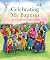Celebrating My Baptism: The...