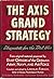 The Axis Grand Strategy Blueprints for the Total War from Original Material Prepared by Staff Officers o/t German Military