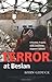 Terror at Beslan: A Russian Tragedy with Lessons for America's Schools by John Giduck (2005-03-06)