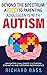 Beyond the Spectrum:  A Guide to  Parenting Adolescents With Autism: Navigating Challenges, Cultivating Strengths, and Fostering Independence (Successful Parenting)
