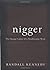 Nigger: The Strange Career of a Troublesome Word