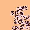 Grief Is for People