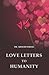 Love Letters To Humanity