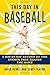 This Day in Baseball: A Day-by-Day Record of the Events That Shaped the Game by David Nemec, Scott Flatow (2008) Paperback