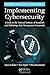 Implementing Cybersecurity: A Guide to the National Institute of Standards and Technology Risk Management Framework (Internal Audit and IT Audit) [3/9/2017] Anne Kohnke